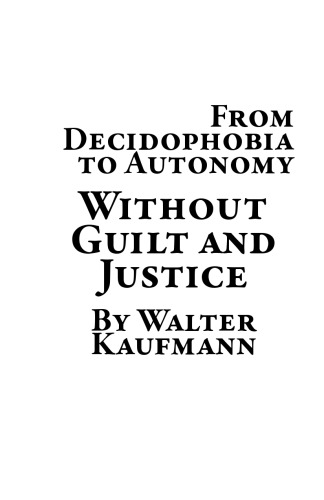 دانلود کتاب Without Guilt and Justice: From Decidophobia to Autonomy