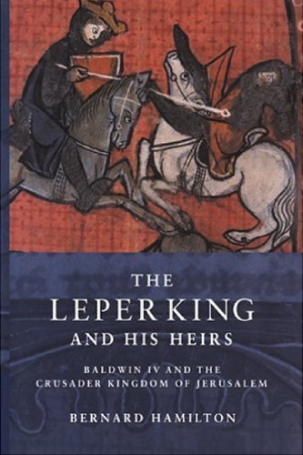 دانلود کتاب The Leper King and His Heirs - Baldwin IV and the Crusader Kingdom of Jerusalem (2000)