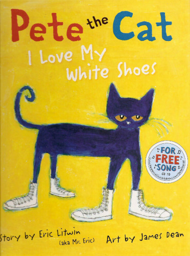 Pete the Cat: I Love My White Shoes