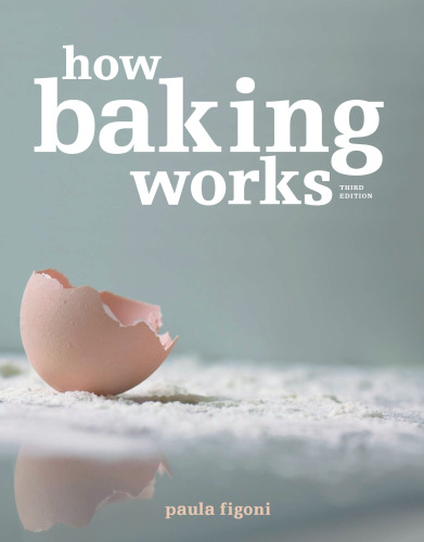How Baking Works: Exploring the Fundamentals of Baking Science, 3rd edition.