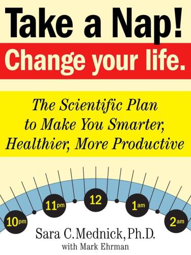 Take a nap! Change your life : the scientific plan to make you smarter, healthier, more productive