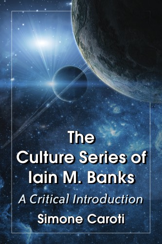 The Culture Series of Iain M. Banks : A Critical Introduction