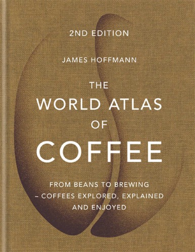 دانلود کتاب The world atlas of coffee : from beans to brewing - coffees explored, explained and enjoyed