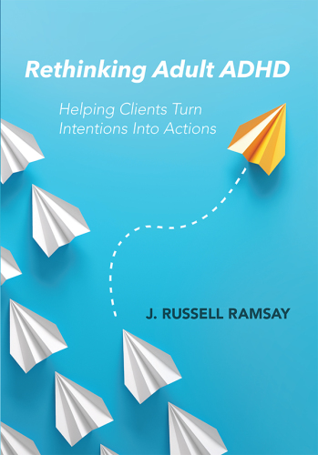 Rethinking adult ADHD: Helping clients turn intentions into actions.