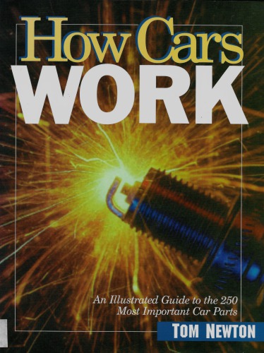 How cars work : an illustrated guide to the 250 most important car parts