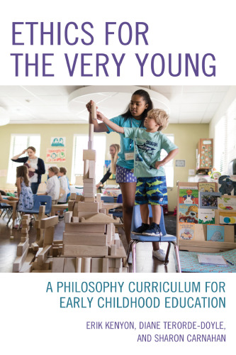 Ethics for the Very Young: A Philosophy Curriculum for Early Childhood Education (Volume 1) (Big Ideas for Young Thinkers (1))
