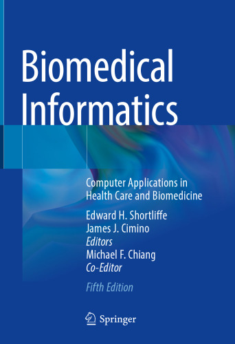 Biomedical informatics : computer applications in health care and biomedicine