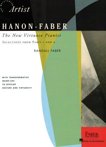 Hanon-Faber: The New Virtuoso Pianist - Selections from Parts 1 and 2 (The Developing Artist)