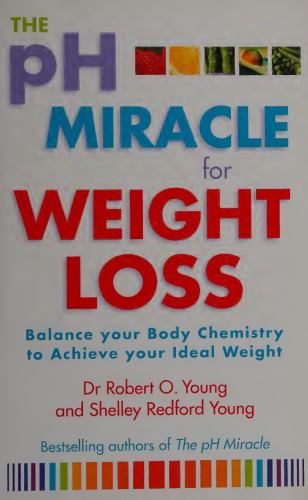 دانلود کتاب The pH miracle for weight loss : balance your body chemistry, achieve your ideal weight