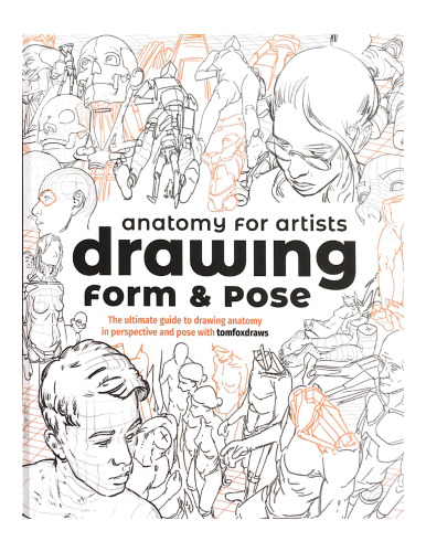 Anatomy for Artists: Drawing Form & Pose: The Ultimate Guide to Drawing Anatomy in Perspective and Pose 1