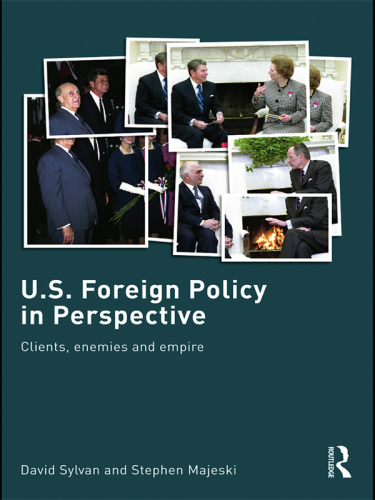 U.s. Foreign Policy In Perspective: Clients, Enemies And Empire (routledge Advances In International Relations And Global Politics)
