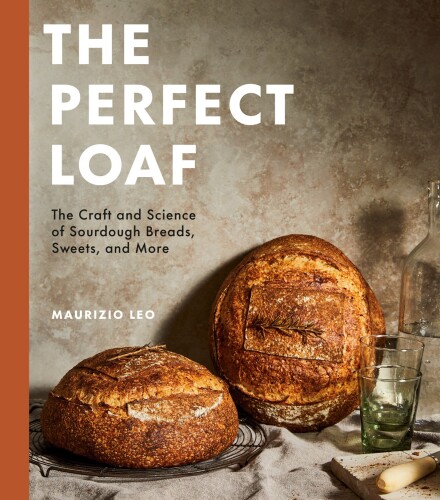دانلود کتاب The Perfect Loaf: the Craft and Science of Sourdough Breads, Sweets, and More: a Baking Book : The Craft and Science of Sourdough Breads, Sweets, and More: A Baking Book