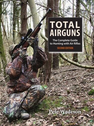 Total Airguns : The Complete Guide To Hunting With Air Rifles