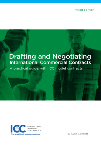 Drafting and negotiating international commercial contracts : a practical guide, with ICC model contracts