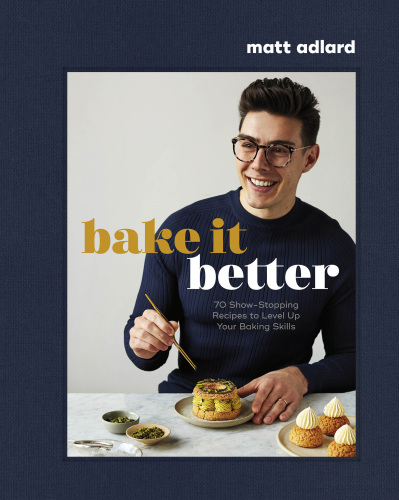 دانلود کتاب Bake It Better : 70 Show-Stopping Recipes to Level Up Your Baking Skills