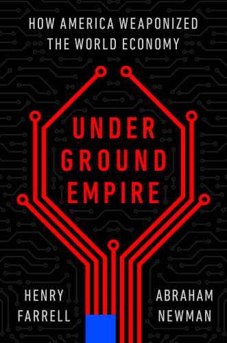 Underground empire : how america weaponized the world economy