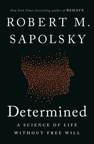 Determined : a science of life without free will