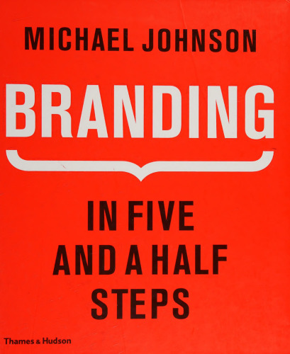 دانلود کتاب Branding : in five and a half steps : the definitive guide to the strategy and design of brand identities