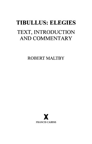 Tibullus: Elegies: Text, Introduction and Commentary (Arca Classical and Medieval Texts, Papers and Monographs, 41)