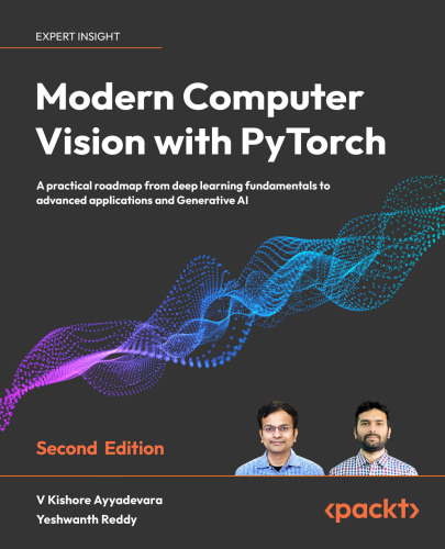 دانلود کتاب Modern Computer Vision with PyTorch: A Practical Roadmap From Deep Learning Fundamentals to Advanced Applications and Generative AI, 2nd Edition