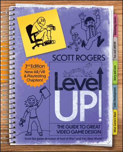 Level Up! The Guide to Great Video Game Design : The Guide to Great Video Game Design
