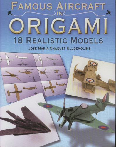 Famous Aircraft in Origami: 18 Realistic Models (Dover Origami Papercraft)